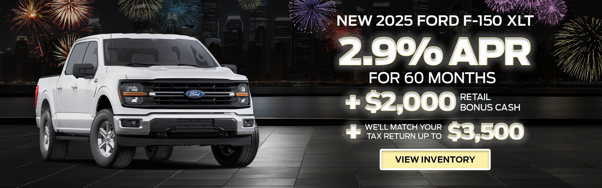 2.9% APR + $2,000 Cash + $3,500 Tax Match on 2025 F-150 – Sp